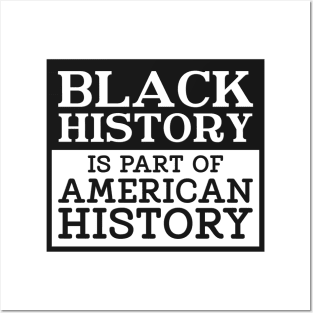 BLACK HISTORY IS PART OF AMERICAN HISTORY Posters and Art